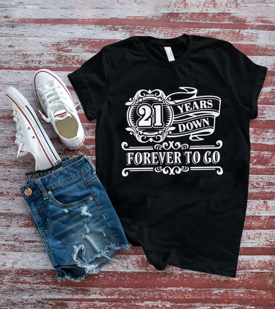 21 Years Down Forever To Go Mens 21st Birthday Gift Twenty One T-Shirt