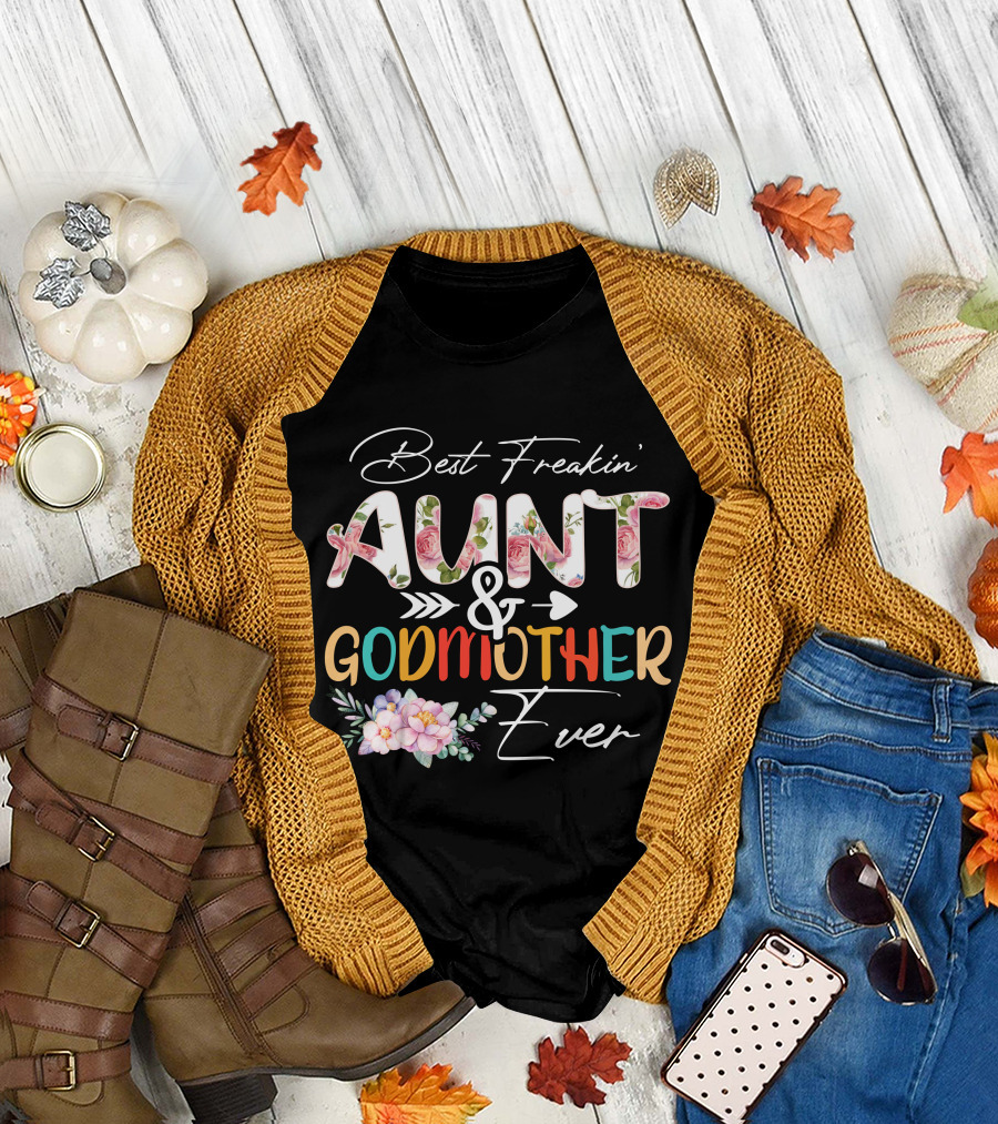 Best Freakin' Aunt And Godmother Ever T-Shirt