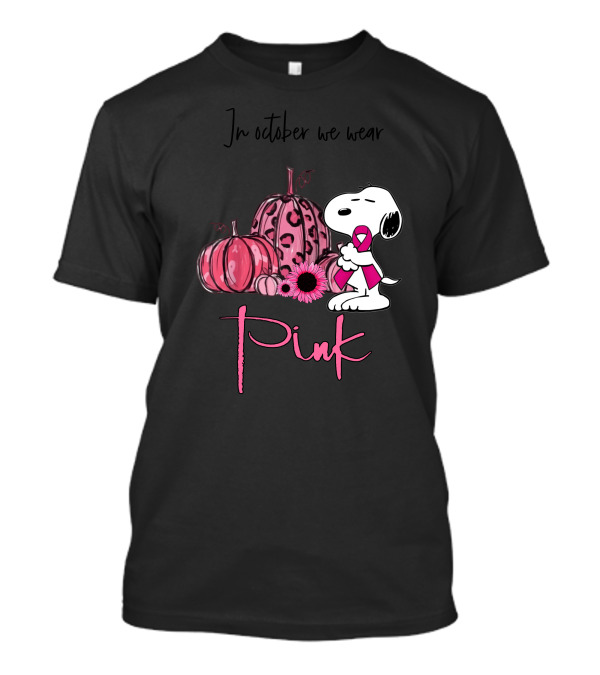 In October We Wear Pink Snoopy With Pink Pumpkins T-Shirt
