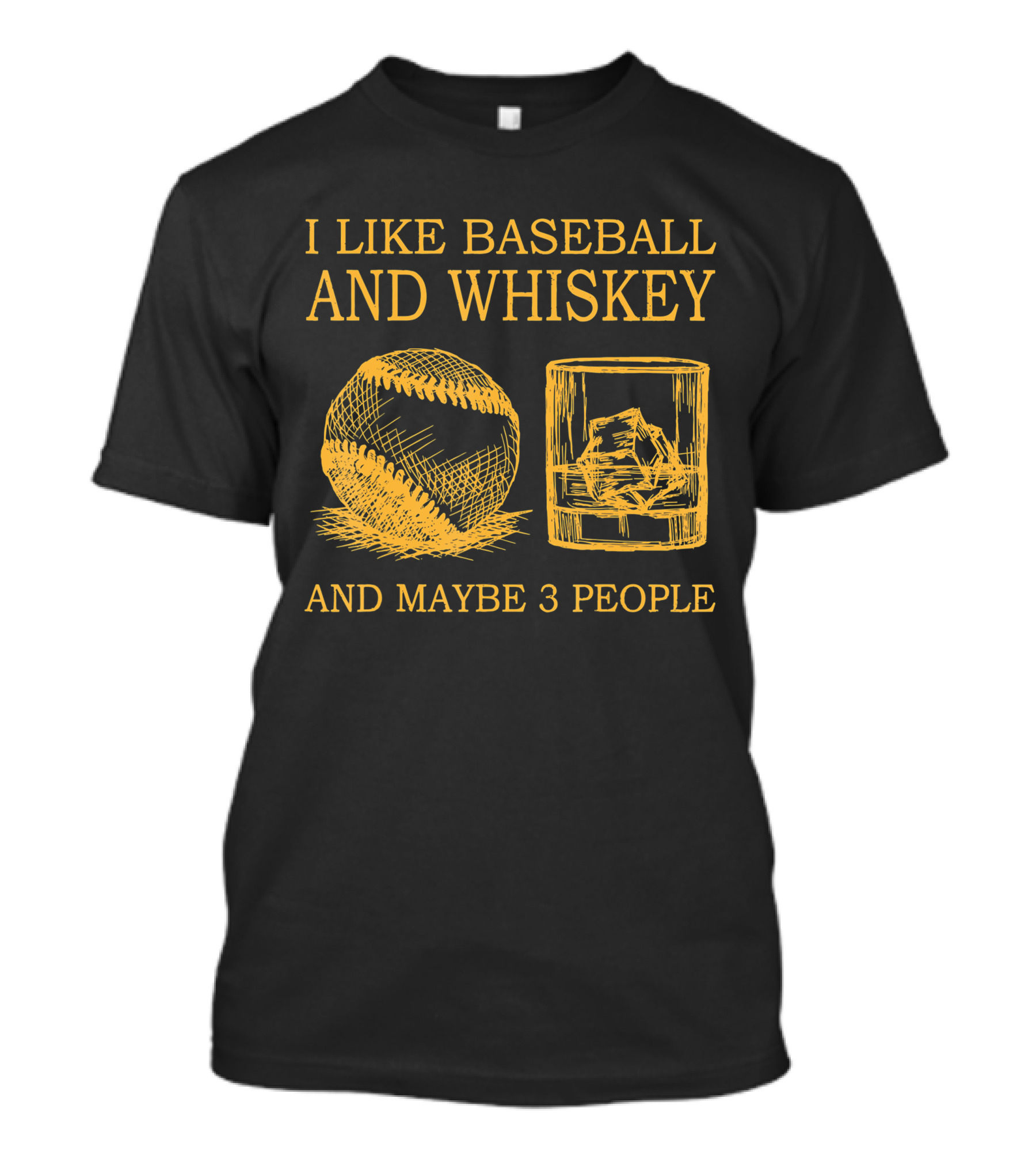 I Like Baseball And Whiskey And Maybe 3 People Baseball And Whiskey Fan Humor T-Shirt