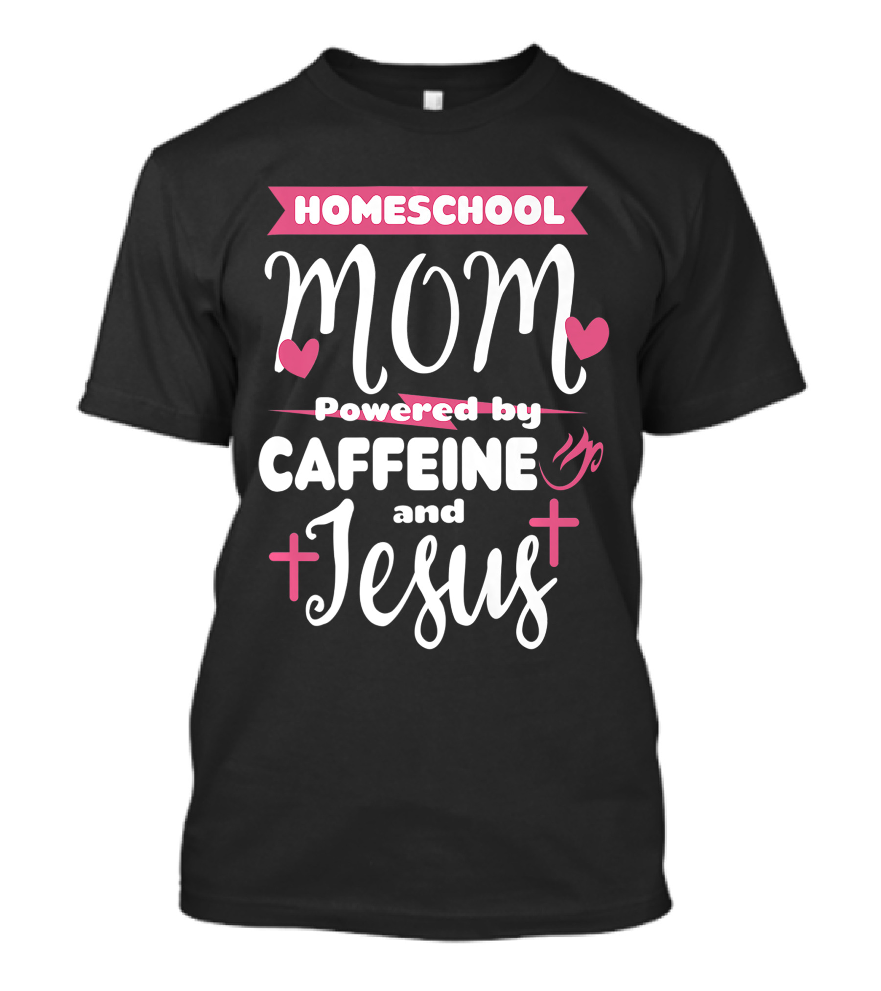 Homeschool Mom Powered By Caffeine And Jesus T-Shirt