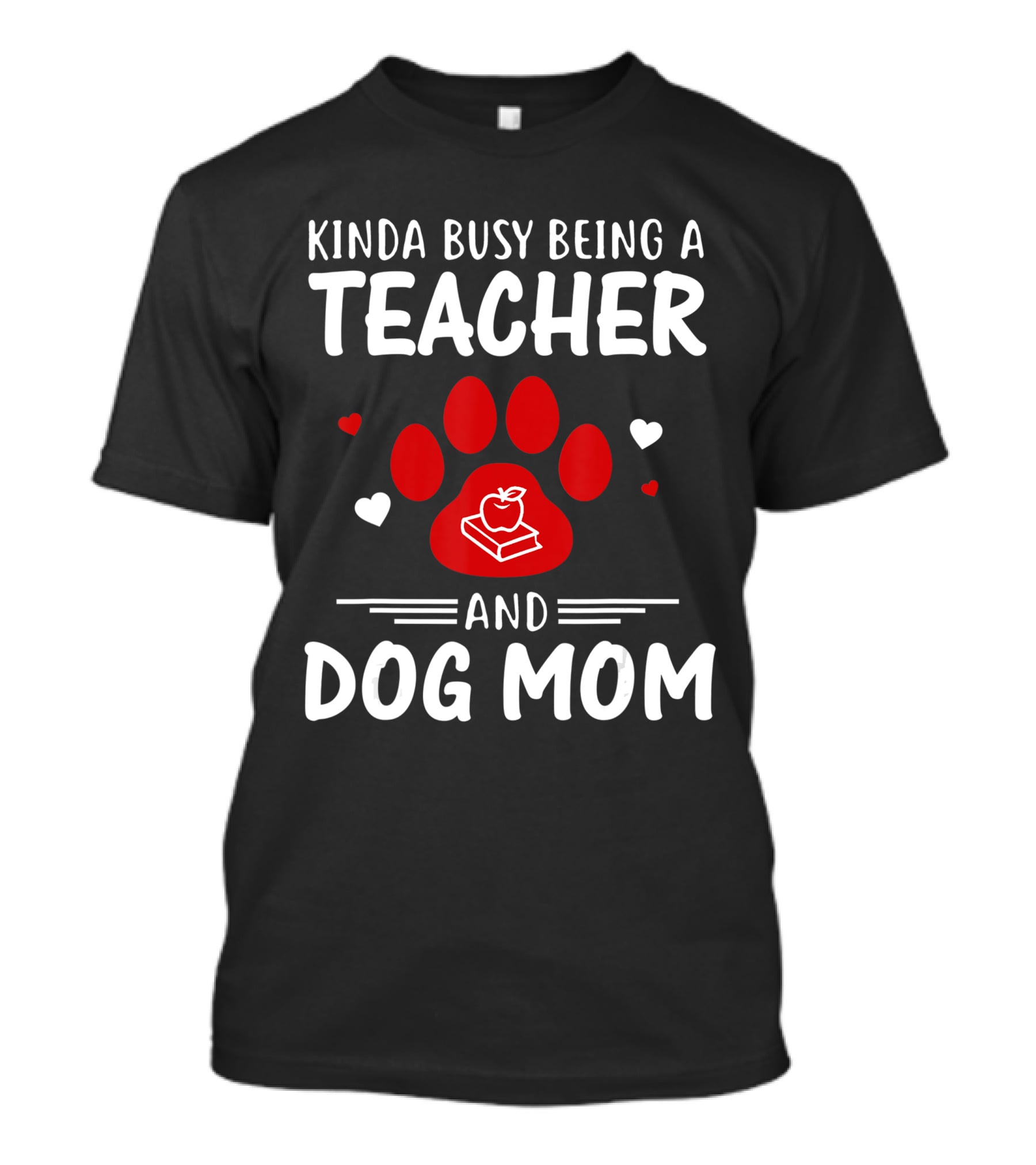 Kinda Busy Being A Teacher And Dog Mom With Paw And Apple Book T-Shirt