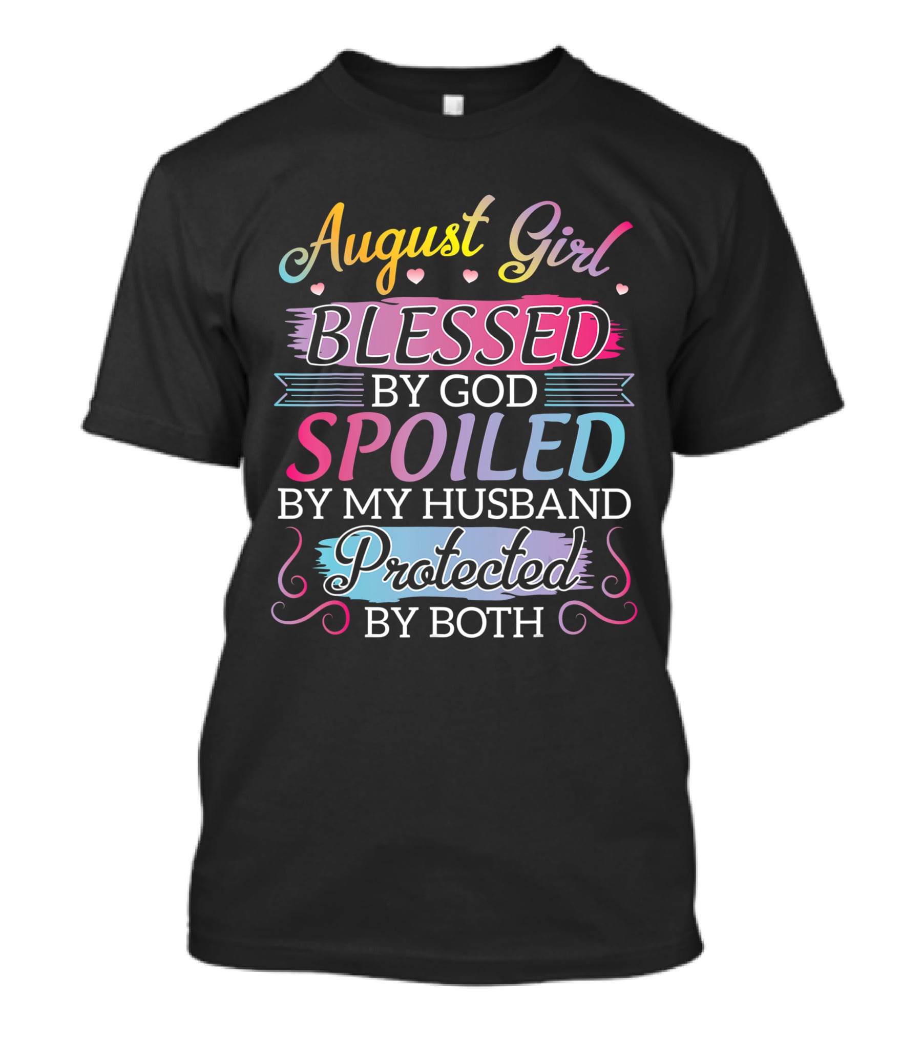 August Girl Blessed By God Spoiled By My Husband Protected By Both T-Shirt