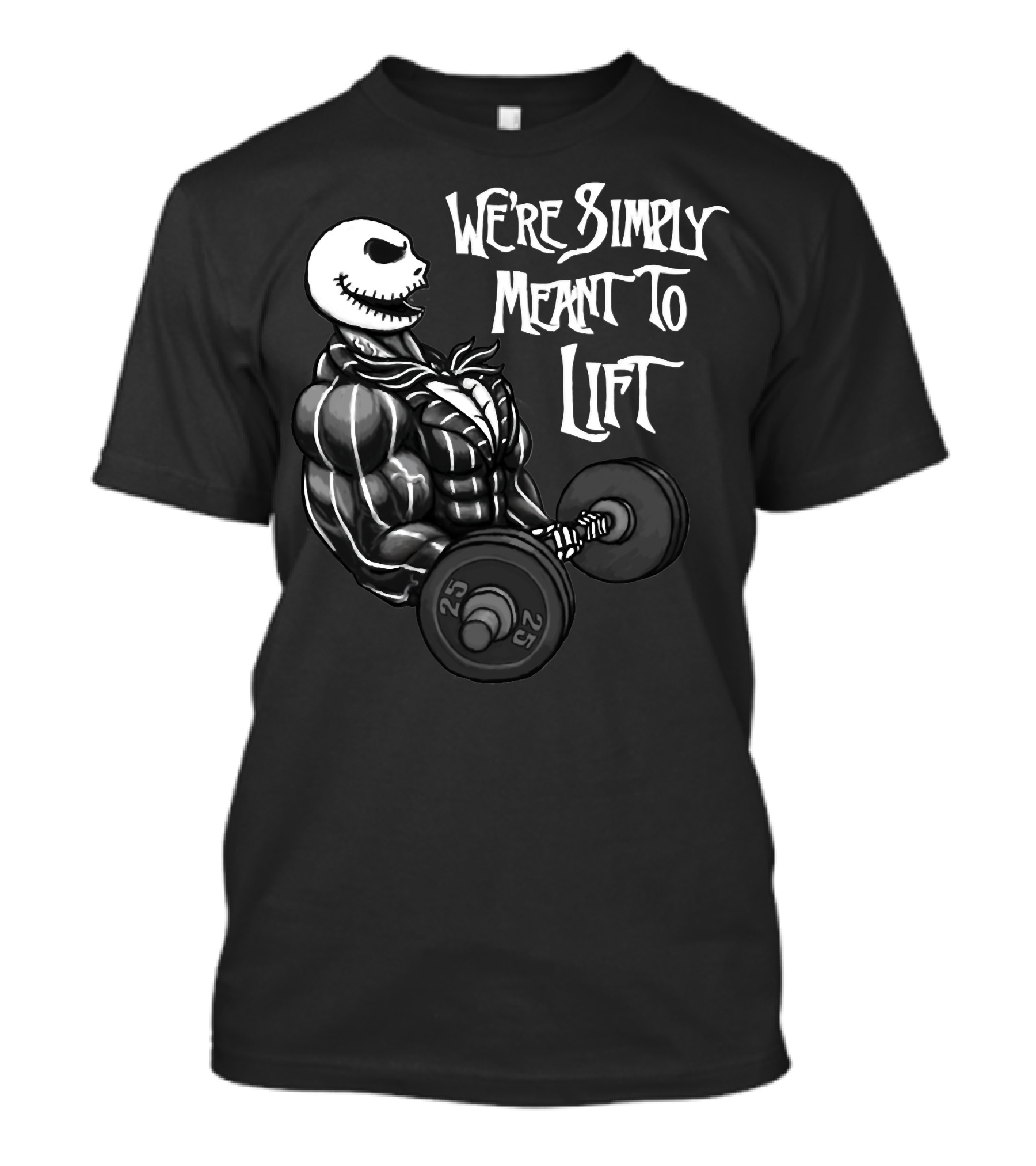 We're Simply Meant To Lift Skeleton Weightlifting 25 Lbs T-Shirt