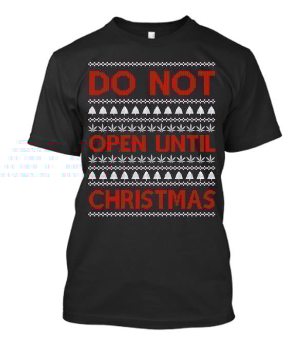 Do Not Open Until Christmas Ugly Sweater With Festive Trees And Leaf T-Shirt