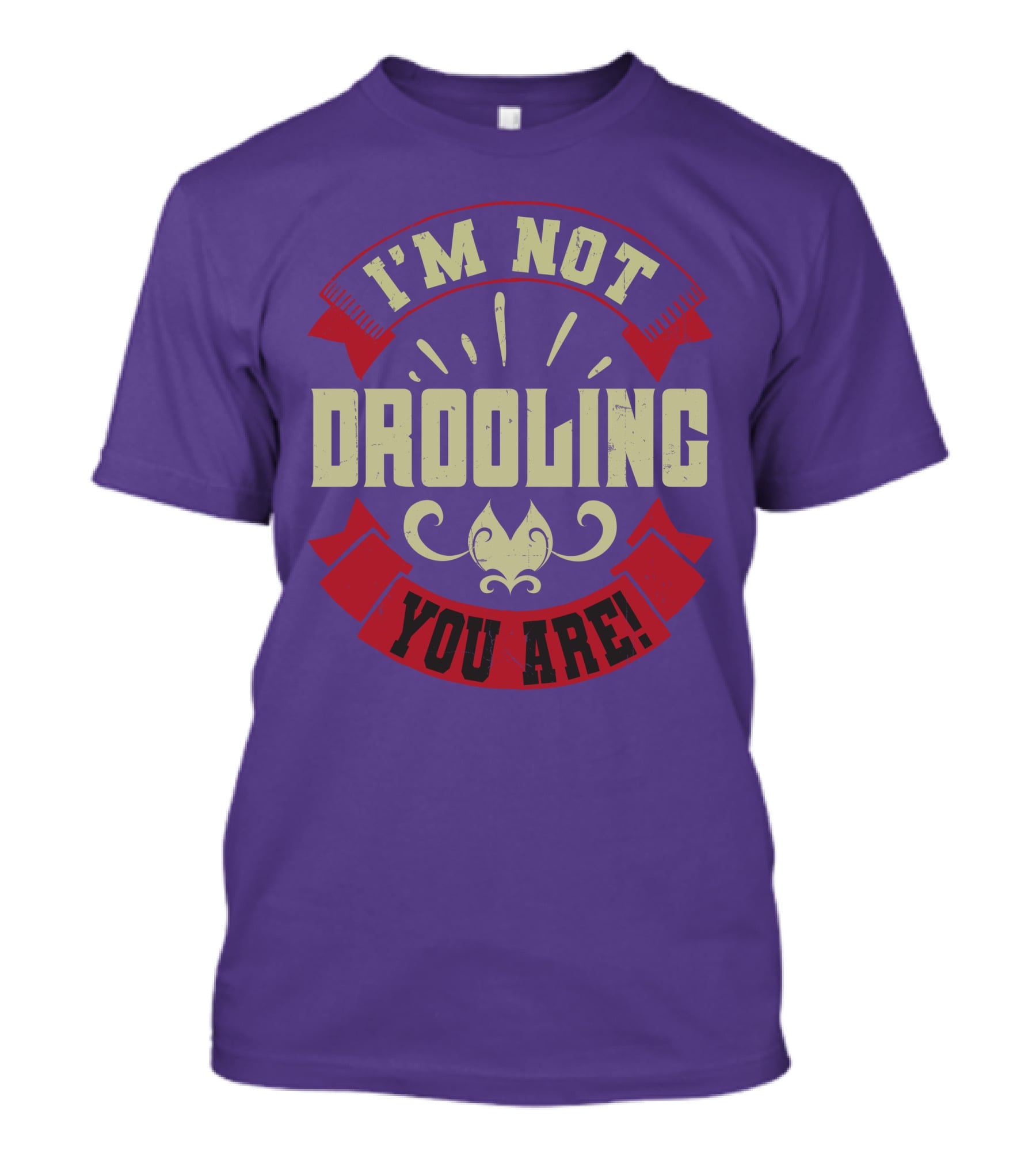 I'm Not Drooling You Are Vintage Style Banner And Fleur-De-Lis T-Shirt