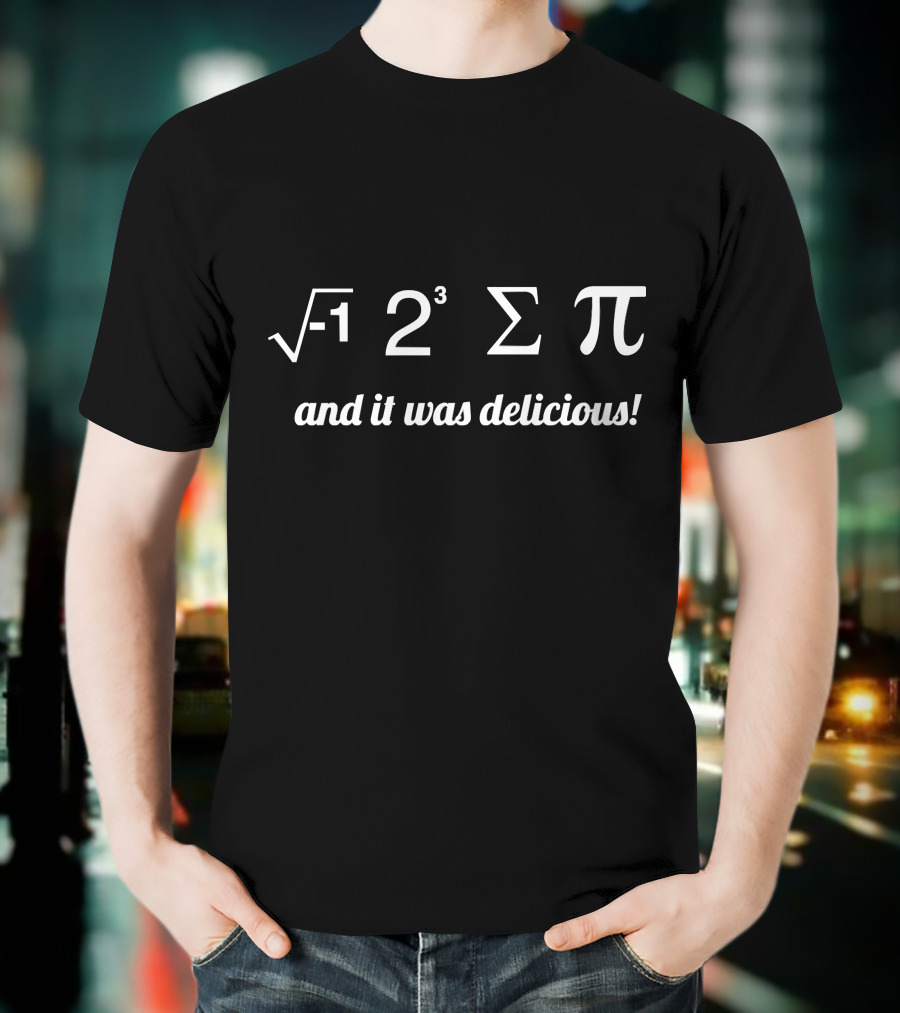I Ate I 8 Sum Pi And It Was Delicious T-Shirt