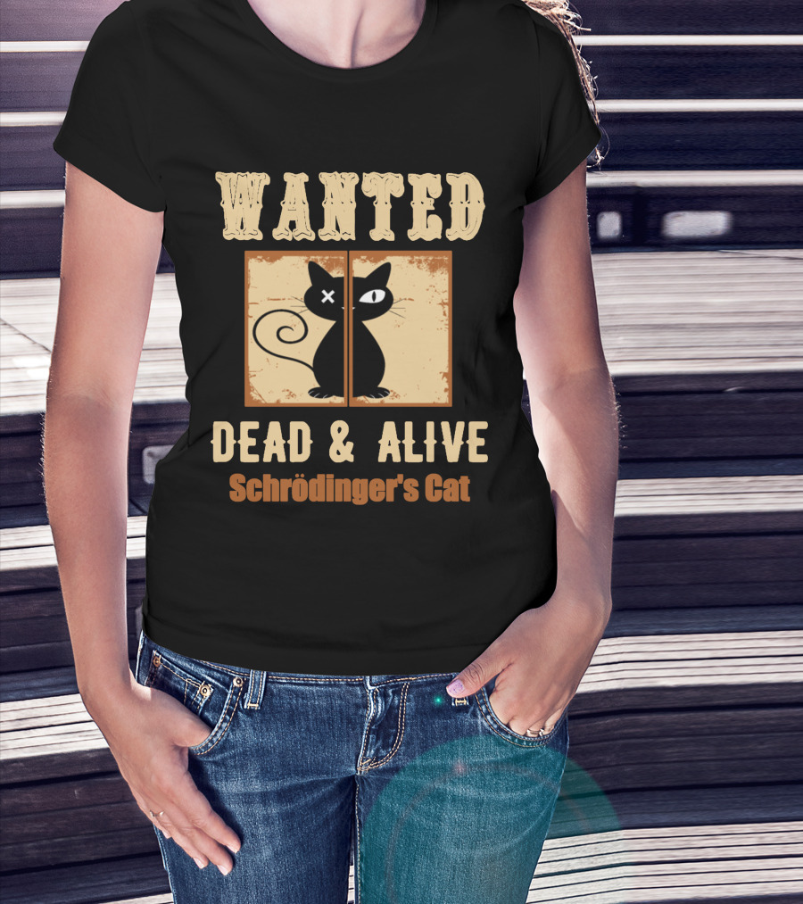Wanted Dead Alive Schrödinger's Cat Science Theory Paradox T-Shirt