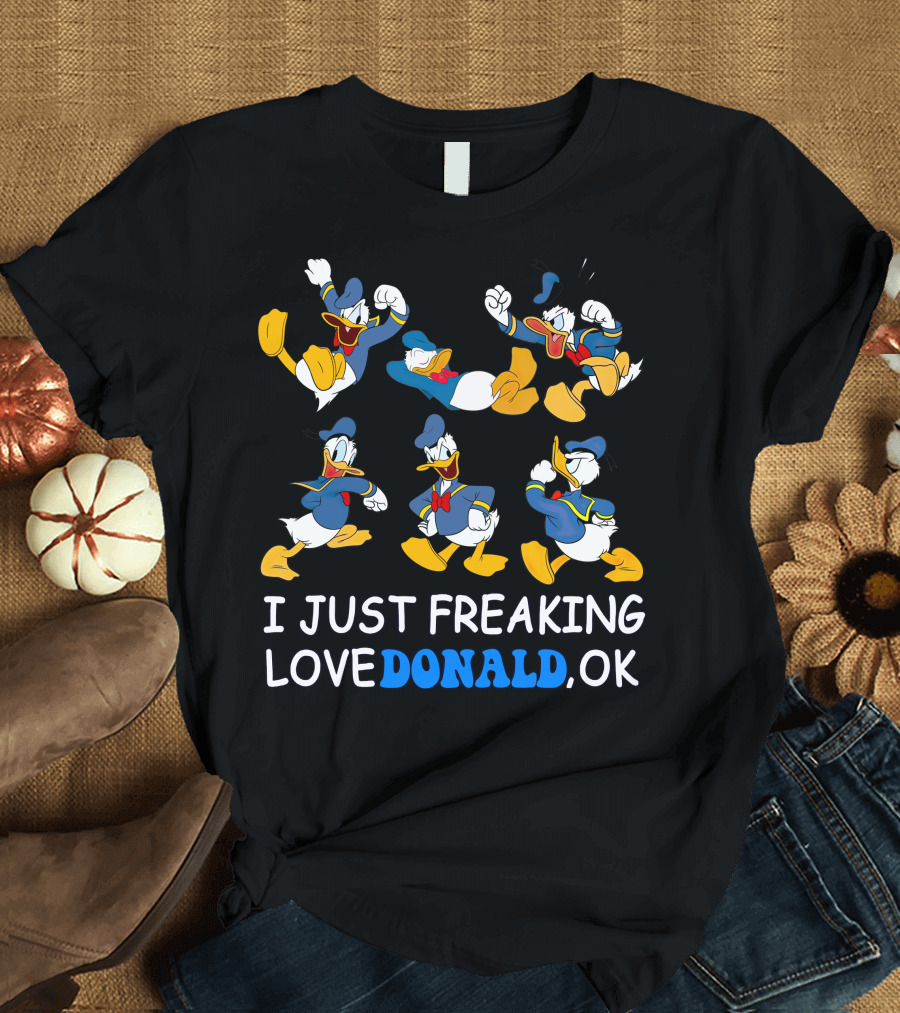I Just Freaking Love Donald Ok T-Shirt