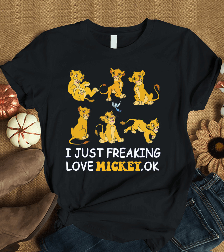 I Just Freaking Love Mickey Ok Simba T-Shirt