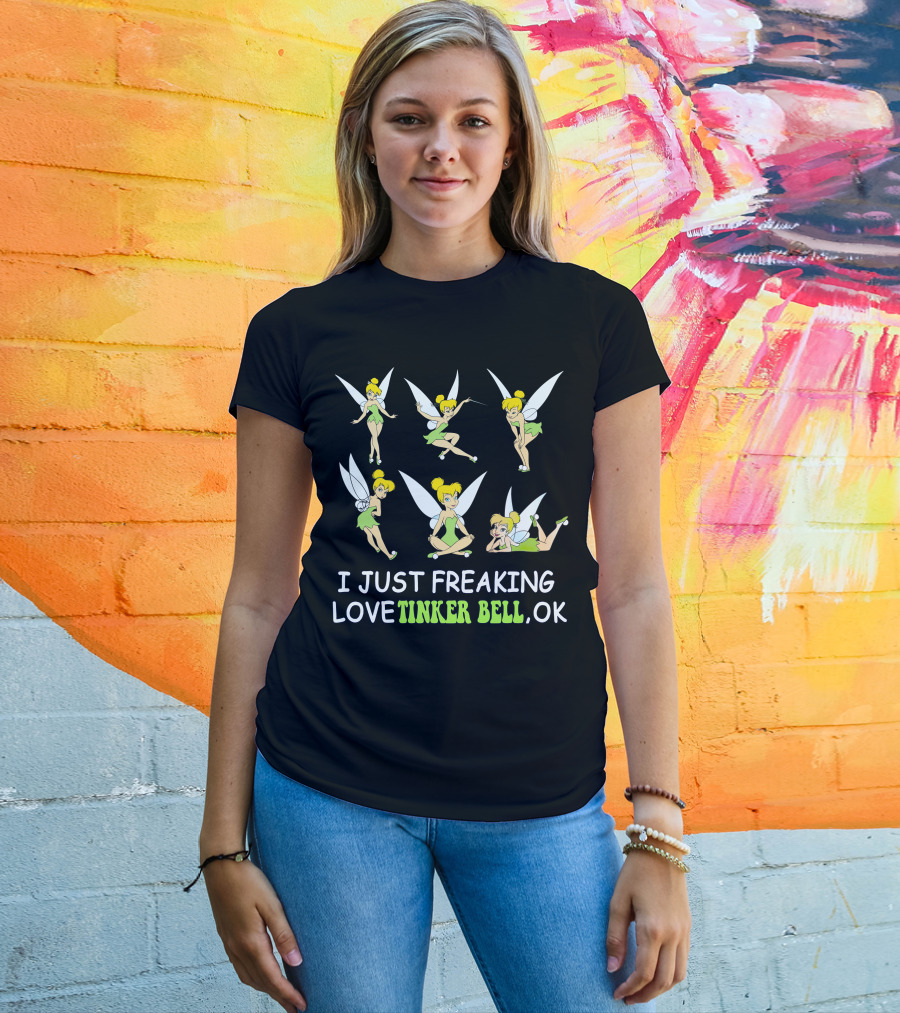 I Just Freaking Love Tinker Bell Ok T-Shirt