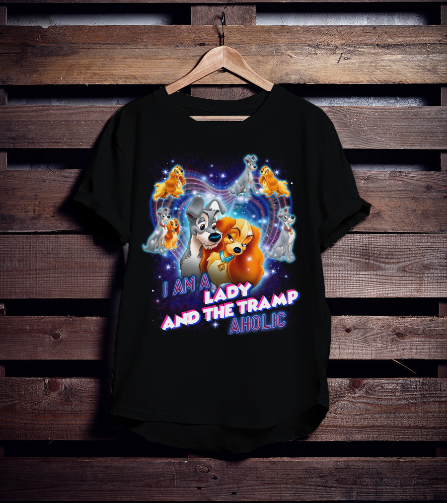 I Am A Lady And The Tramp Aholic T-Shirt
