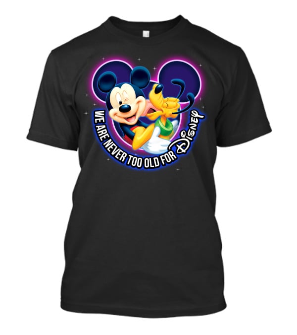 Mickey And Pluto We Are Never Too Old For Disney Magic T-Shirt