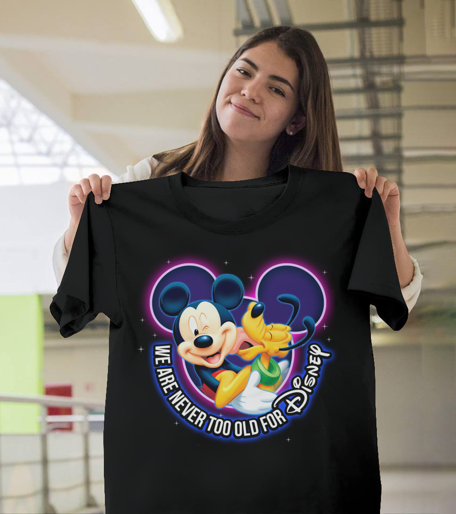 Mickey And Pluto We Are Never Too Old For Disney Magic T-Shirt
