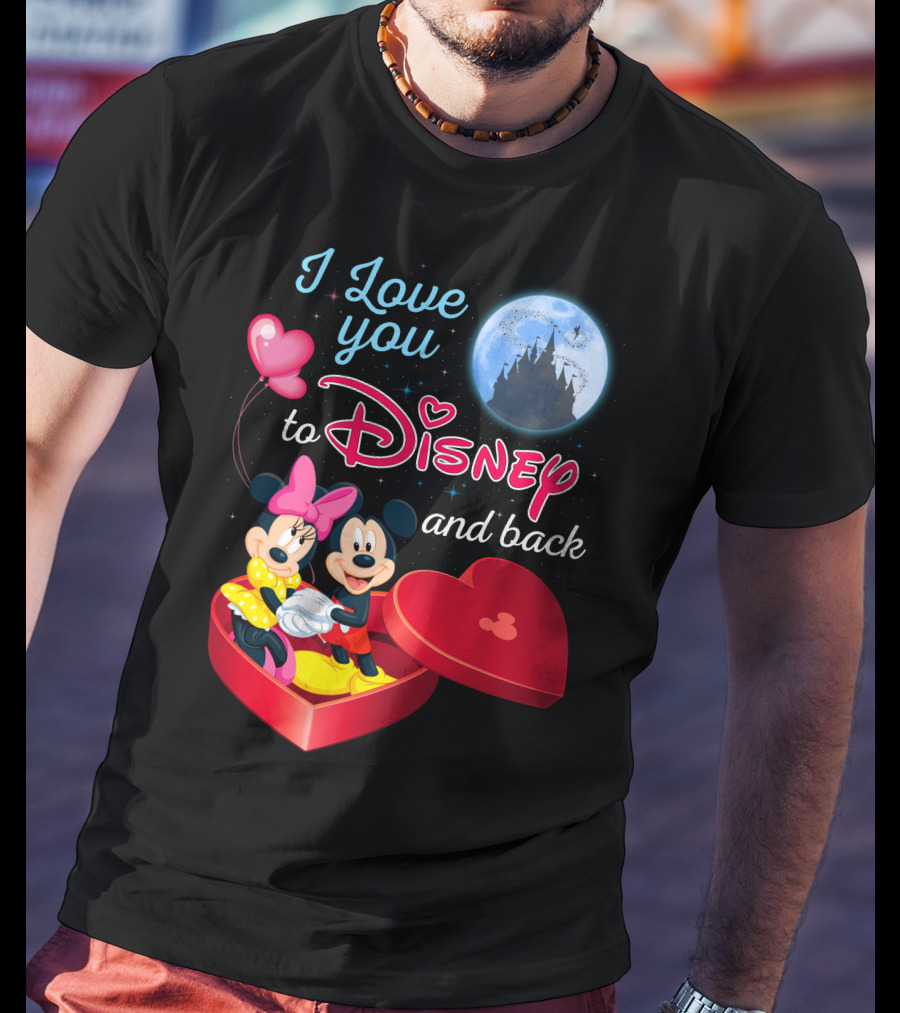 I Love You To Disney And Back Mickey Mouse And Minnie Mouse T-Shirt