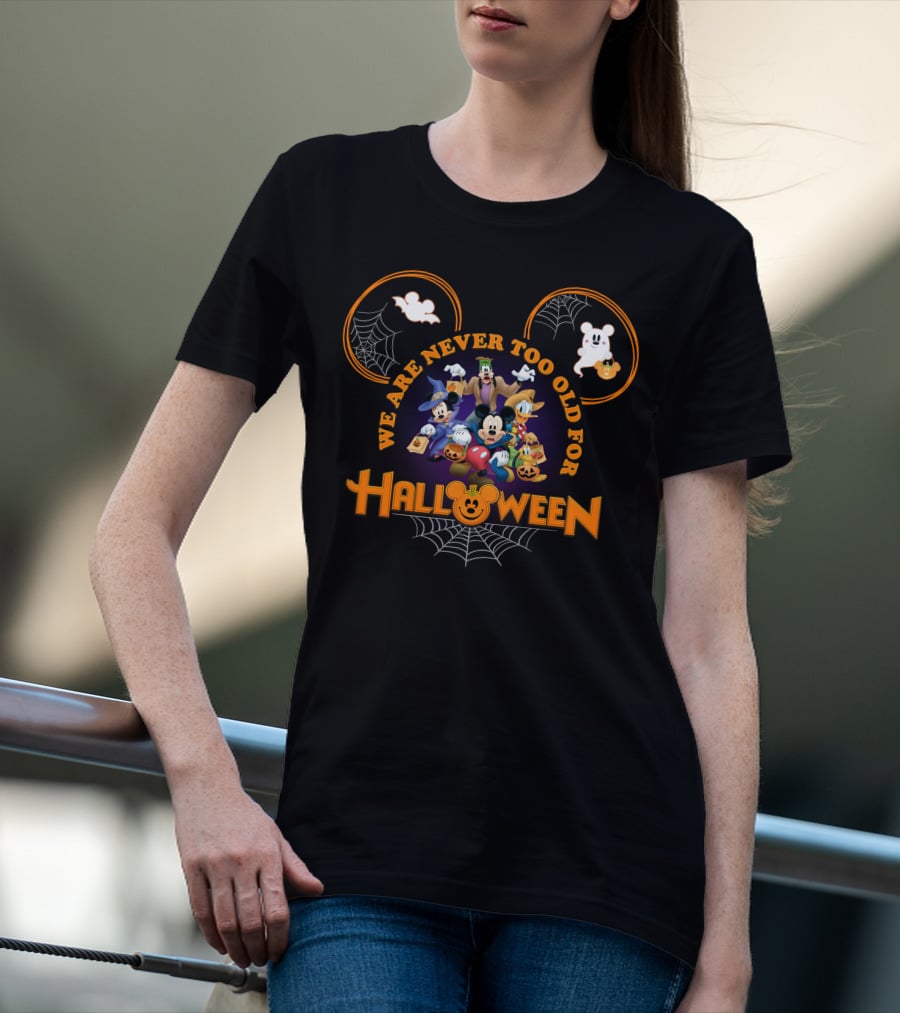 We Are Never Too Old For Halloween Mickey Mouse And Friends In Costumes T-Shirt