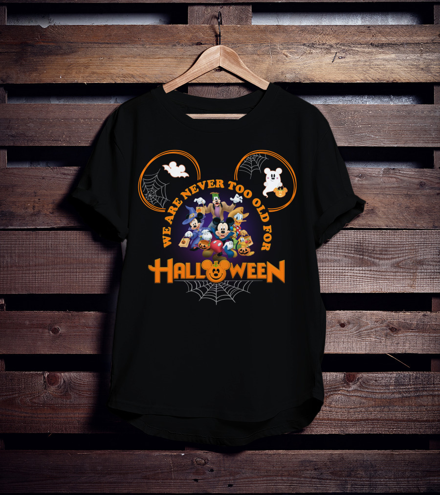 We Are Never Too Old For Halloween Mickey Mouse And Friends In Costumes T-Shirt