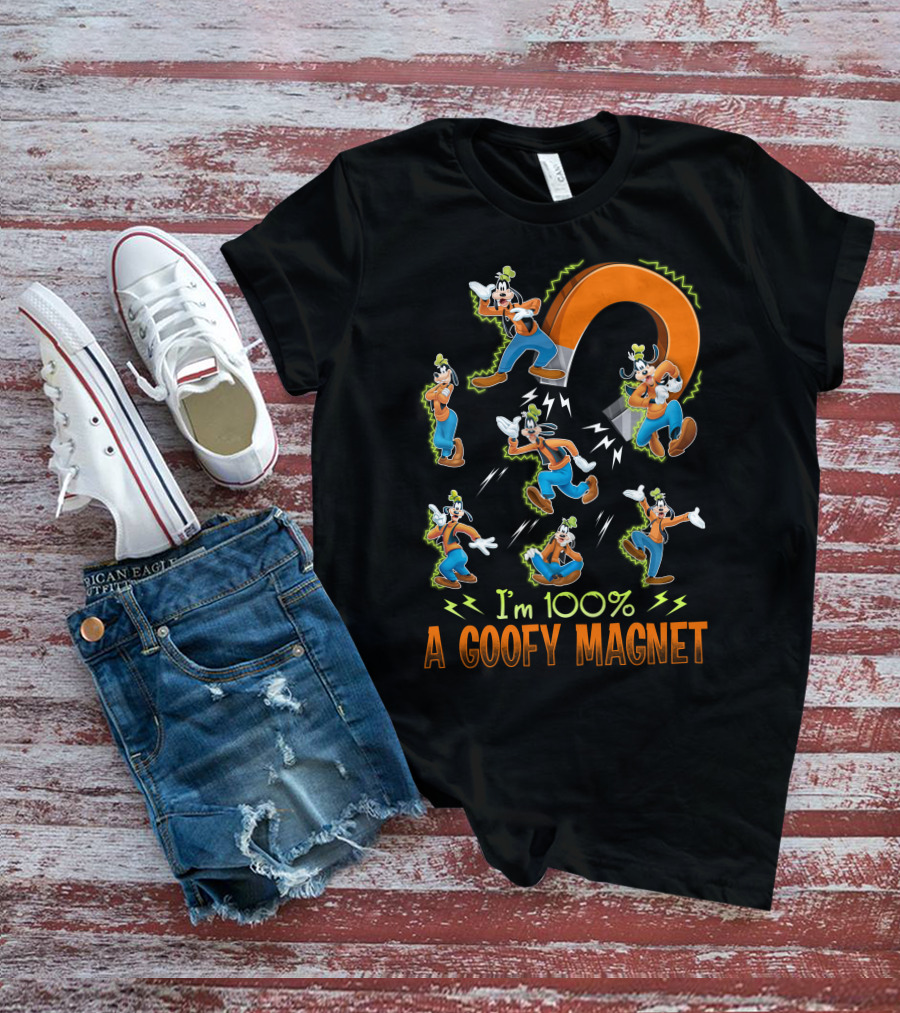 I'm 100% A Goofy Magnet T-Shirt