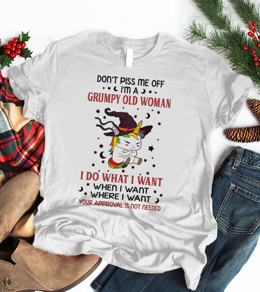 Grumpy Old Woman Unicorn Don't Piss Me Off Approval Not Needed T-Shirt