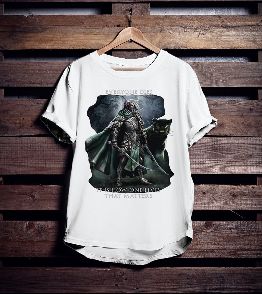 Drizzt Do’urden Everyone Dies It Is How One Lives That Matters T-Shirt