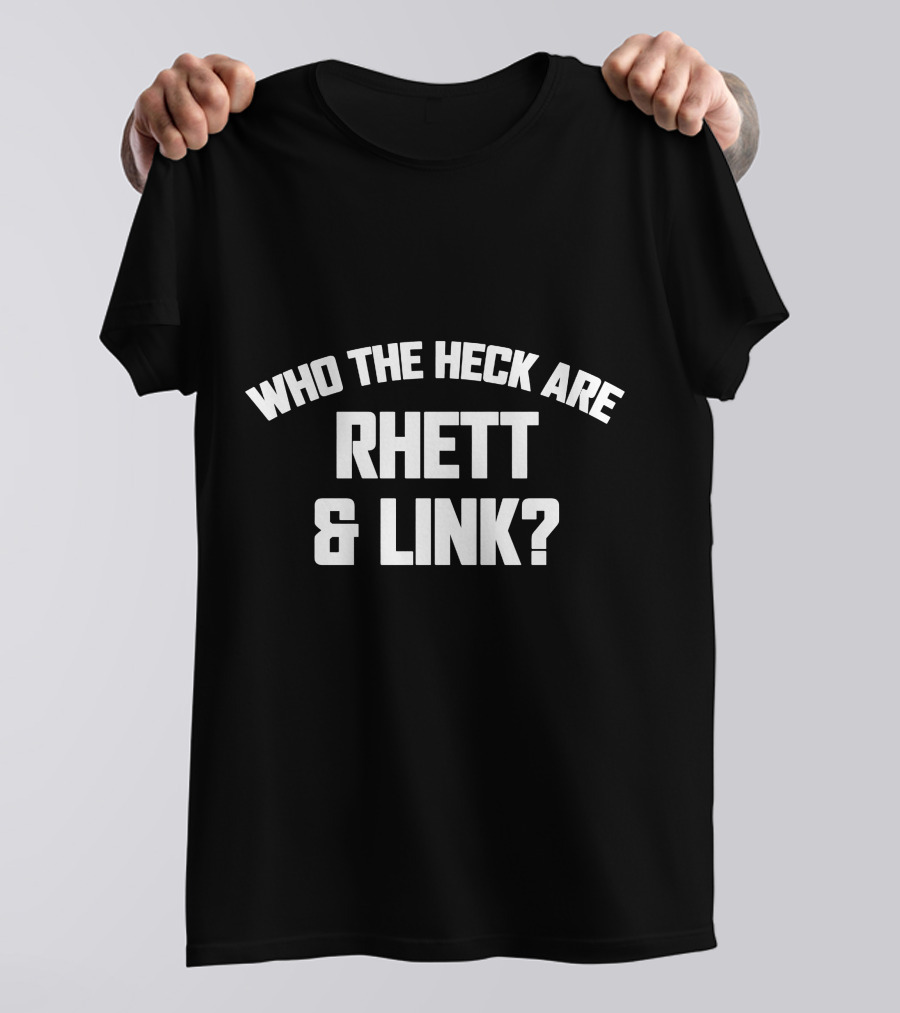 Who The Heck Are Rhett And Link? T-Shirt