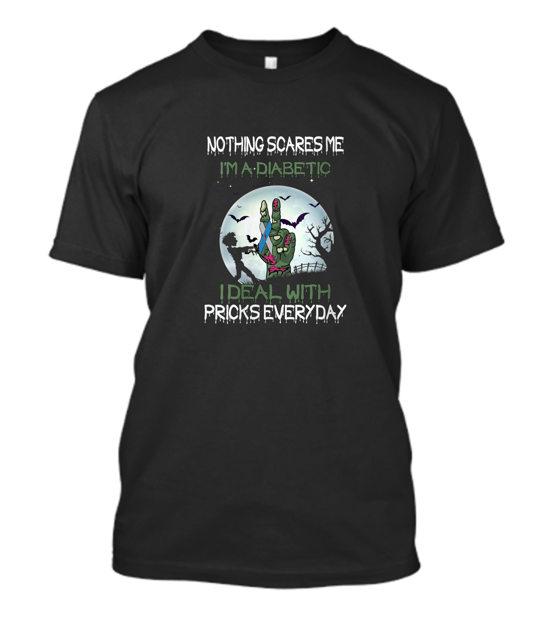 Nothing Scares Me I'm A Diabetic I Deal With Pricks Everyday Zombie Hand Halloween T-Shirt