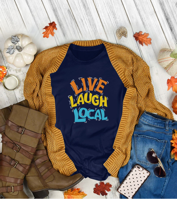 Live Laugh Local Great Day Live T-Shirt