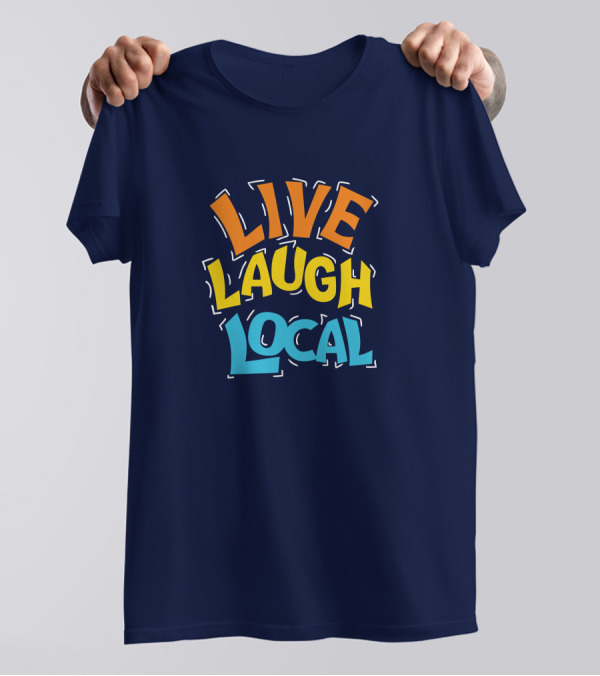 Live Laugh Local Great Day Live T-Shirt