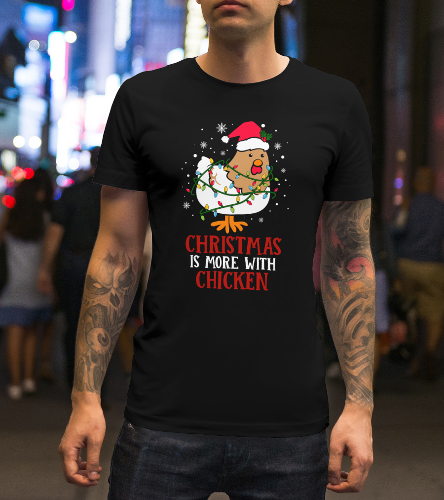 Christmas Is More With Chicken Santa Lights Snowflakes T-Shirt