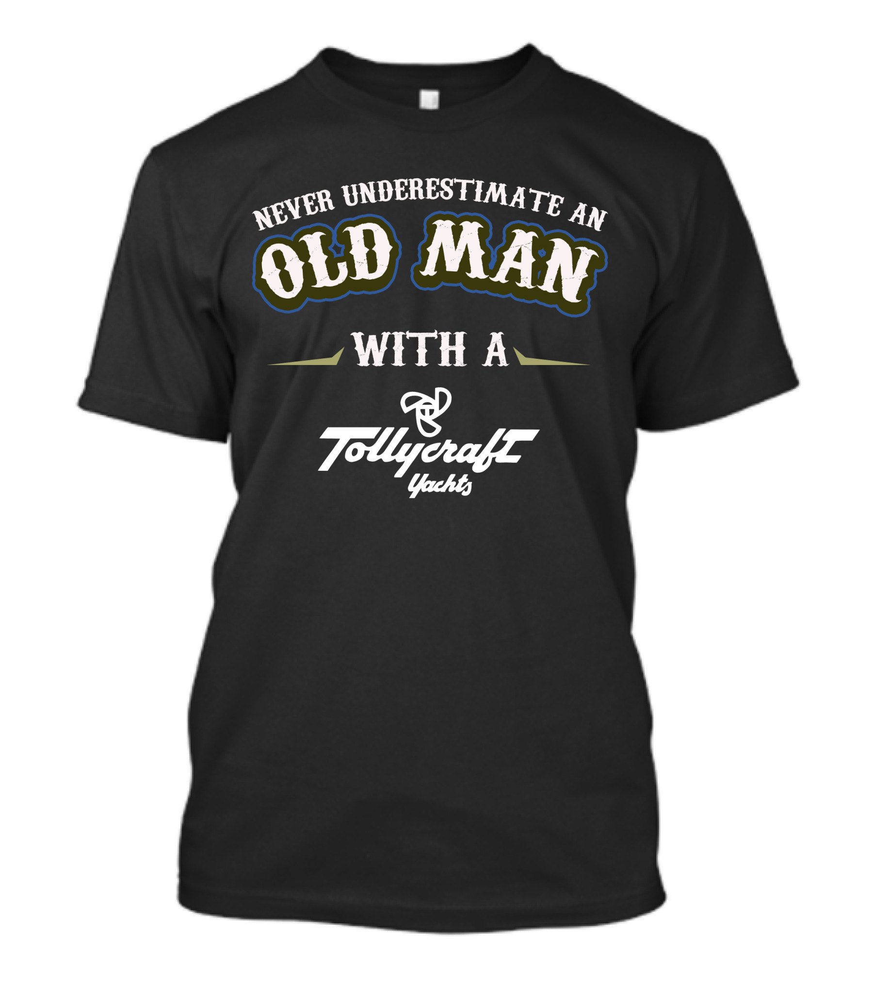 Never Underestimate An Old Man With A Tollycraft Yachts T-Shirt