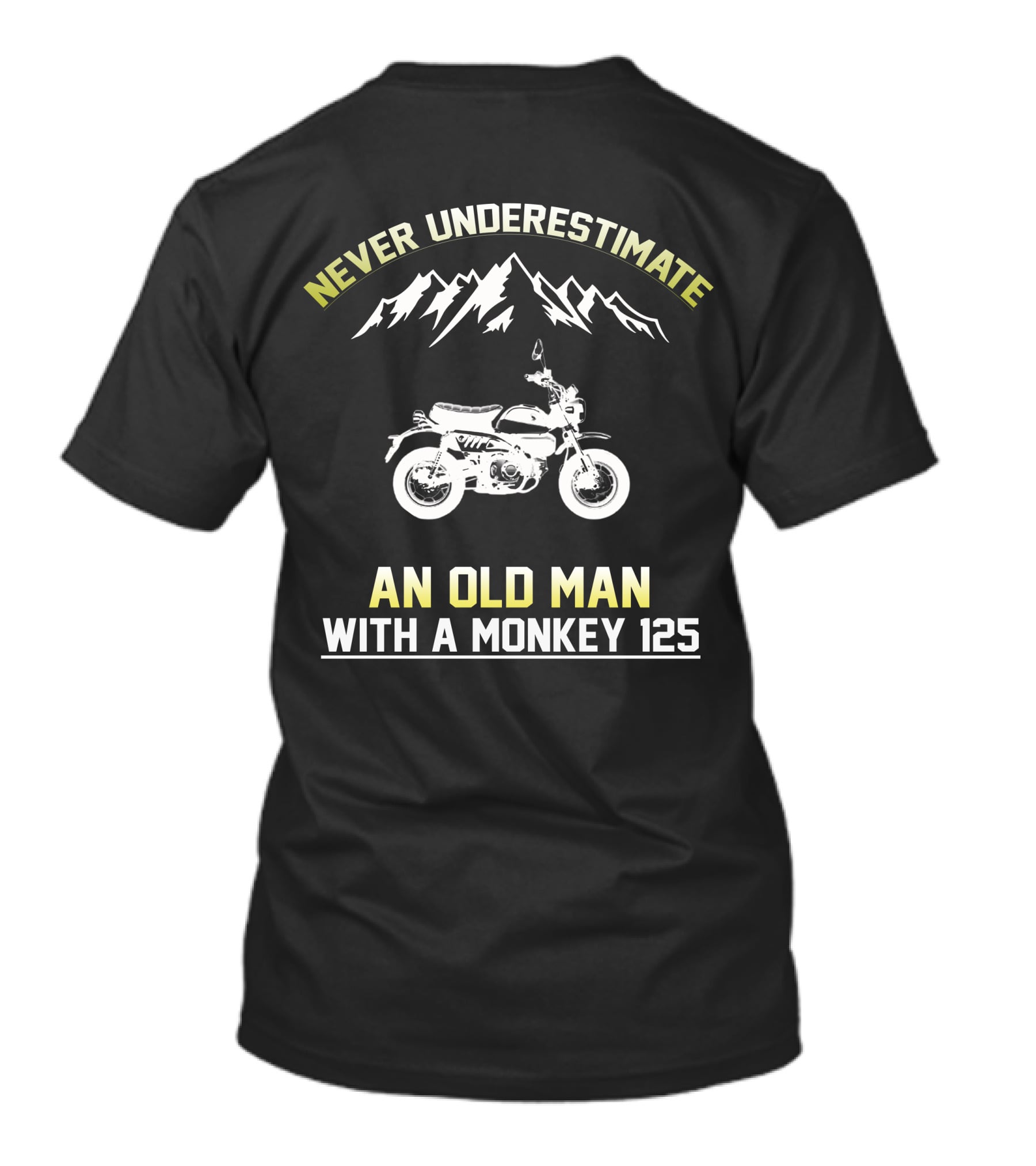 NEVER UNDERESTIMATE AN OLD MAN WITH A MONKEY 125 T-Shirt