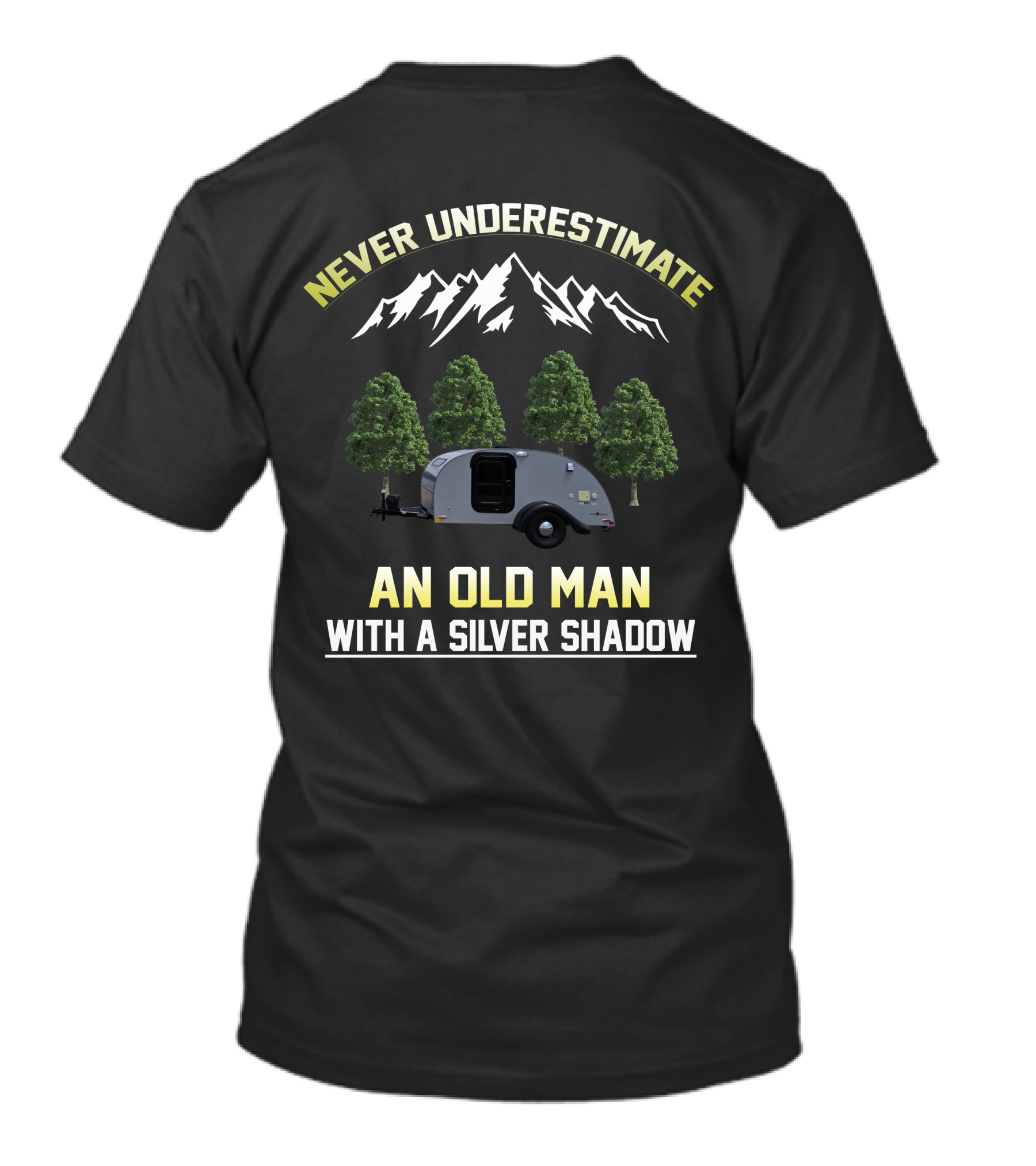 Never Underestimate An Old Man With A Silver Shadow Trailer Mountains Trees T-Shirt