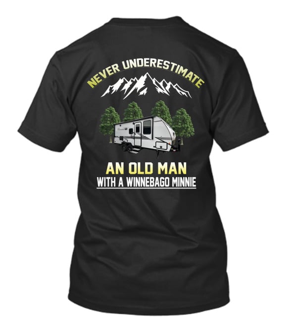 NEVER UNDERESTIMATE AN OLD MAN WITH A WINNEBAGO MINNIE T-Shirt