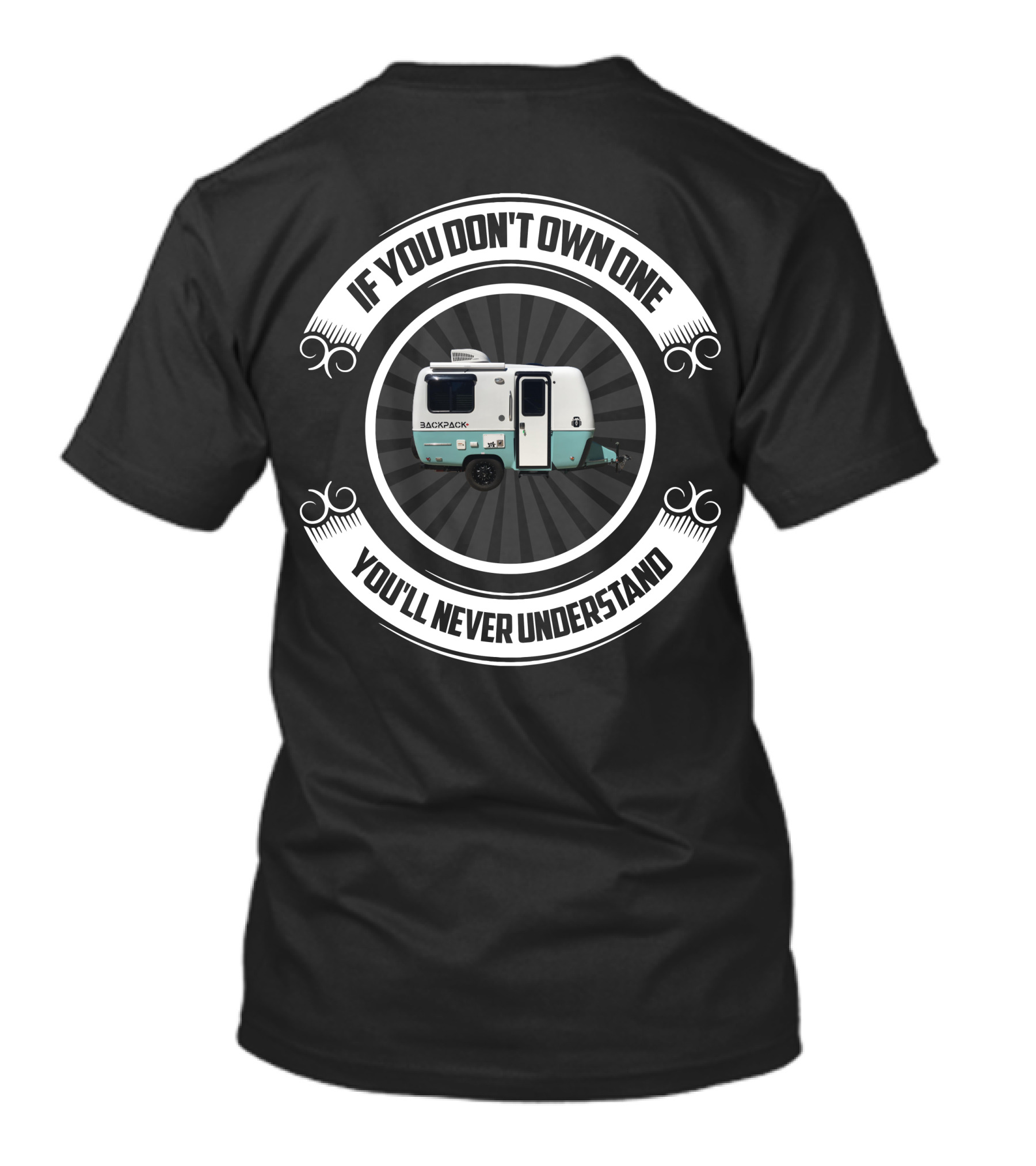If You Don't Own One You'll Never Understand Backpack Camper T-Shirt