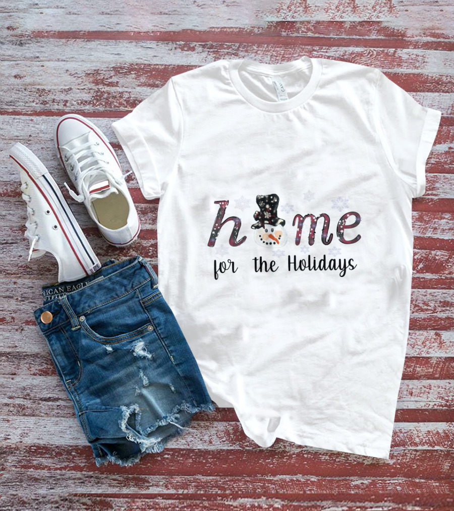 Home Snowman For The Holidays T-Shirt