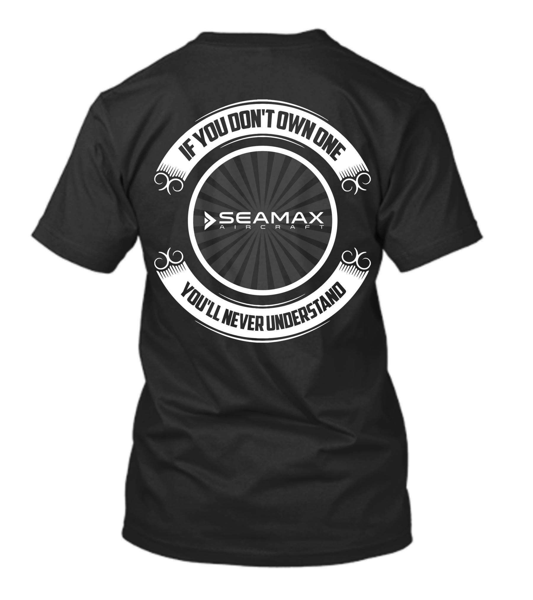 IF YOU DON'T OWN ONE YOU'LL NEVER UNDERSTAND SEAMAX AIRCRAFT T-Shirt