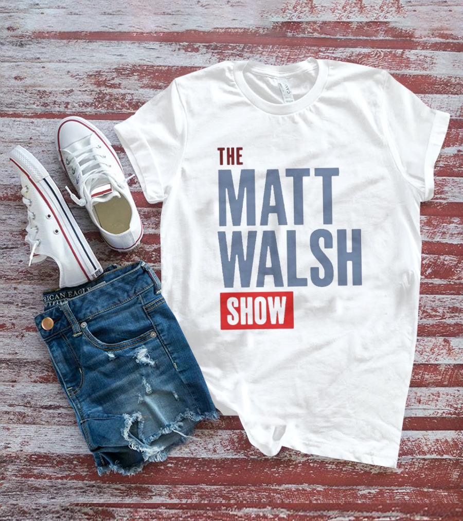 The Matt Walsh Show T-Shirt