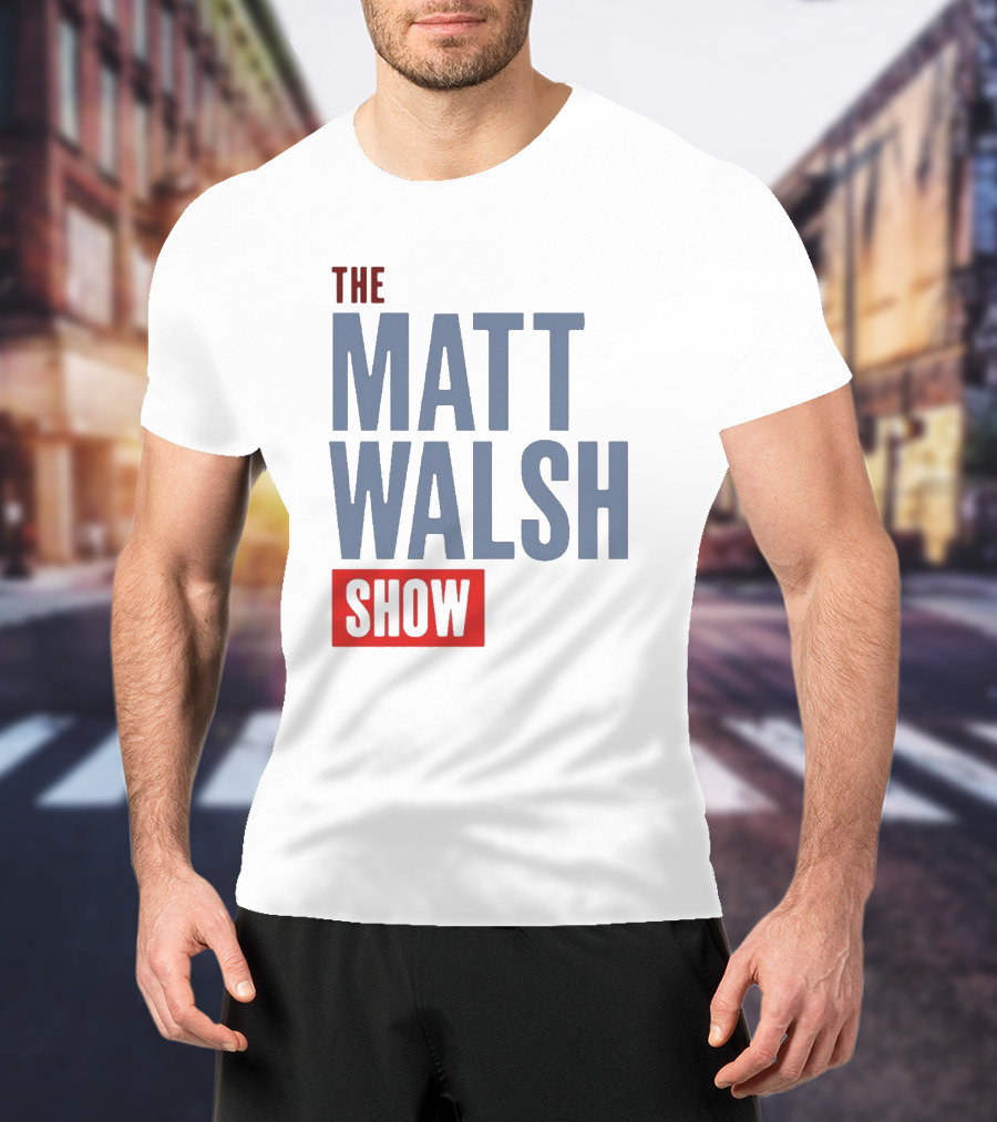 The Matt Walsh Show T-Shirt