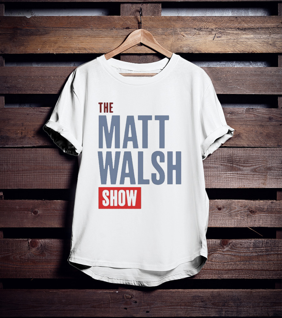 The Matt Walsh Show T-Shirt