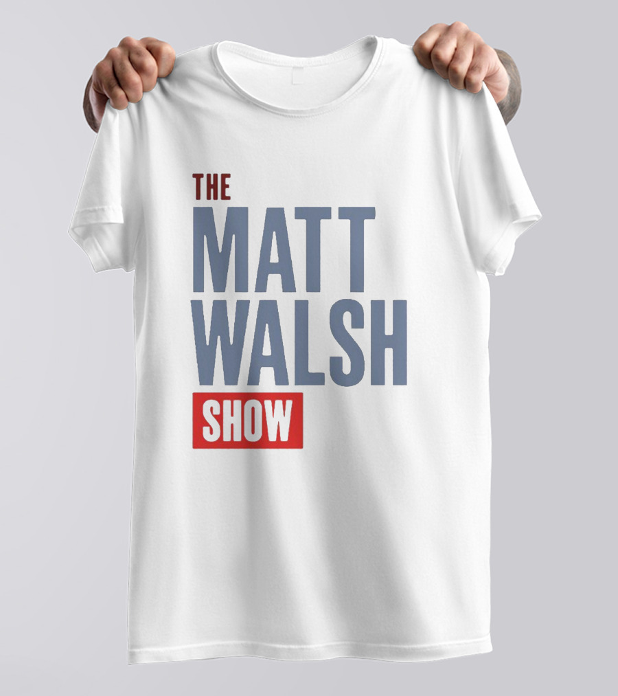 The Matt Walsh Show T-Shirt