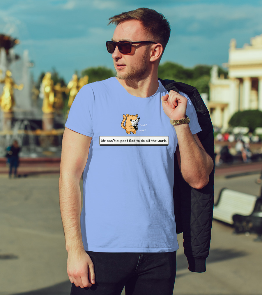 Bunker Click Click We Can’t Expect God To Do All The Work Cat With Gun T-Shirt