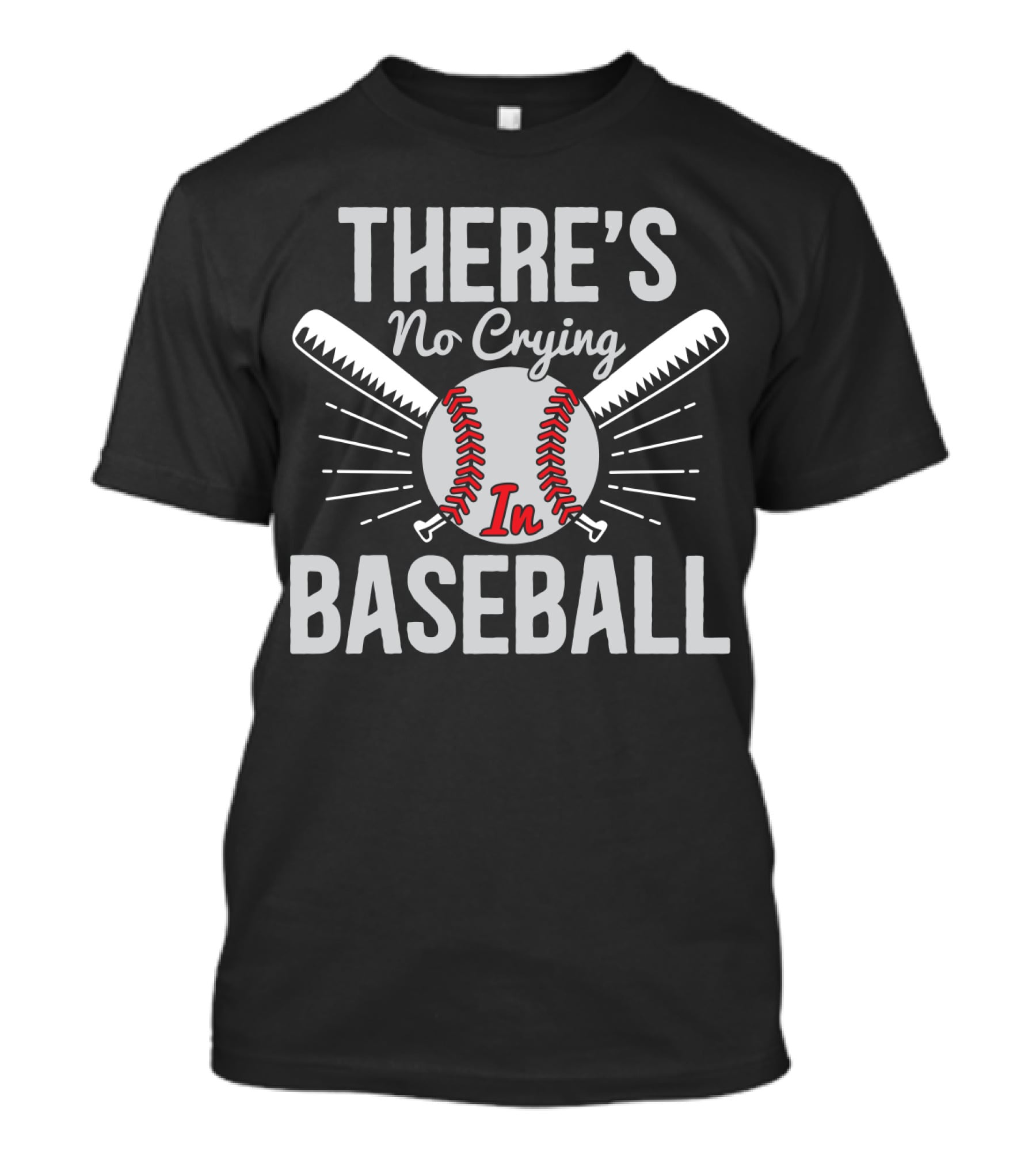 There's No Crying In Baseball Love Baseball Bats And Ball T-Shirt