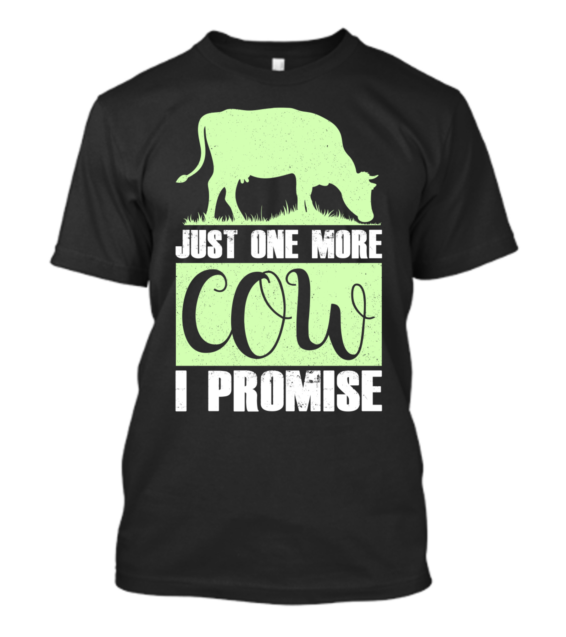 Just One More Cow I Promise T-Shirt