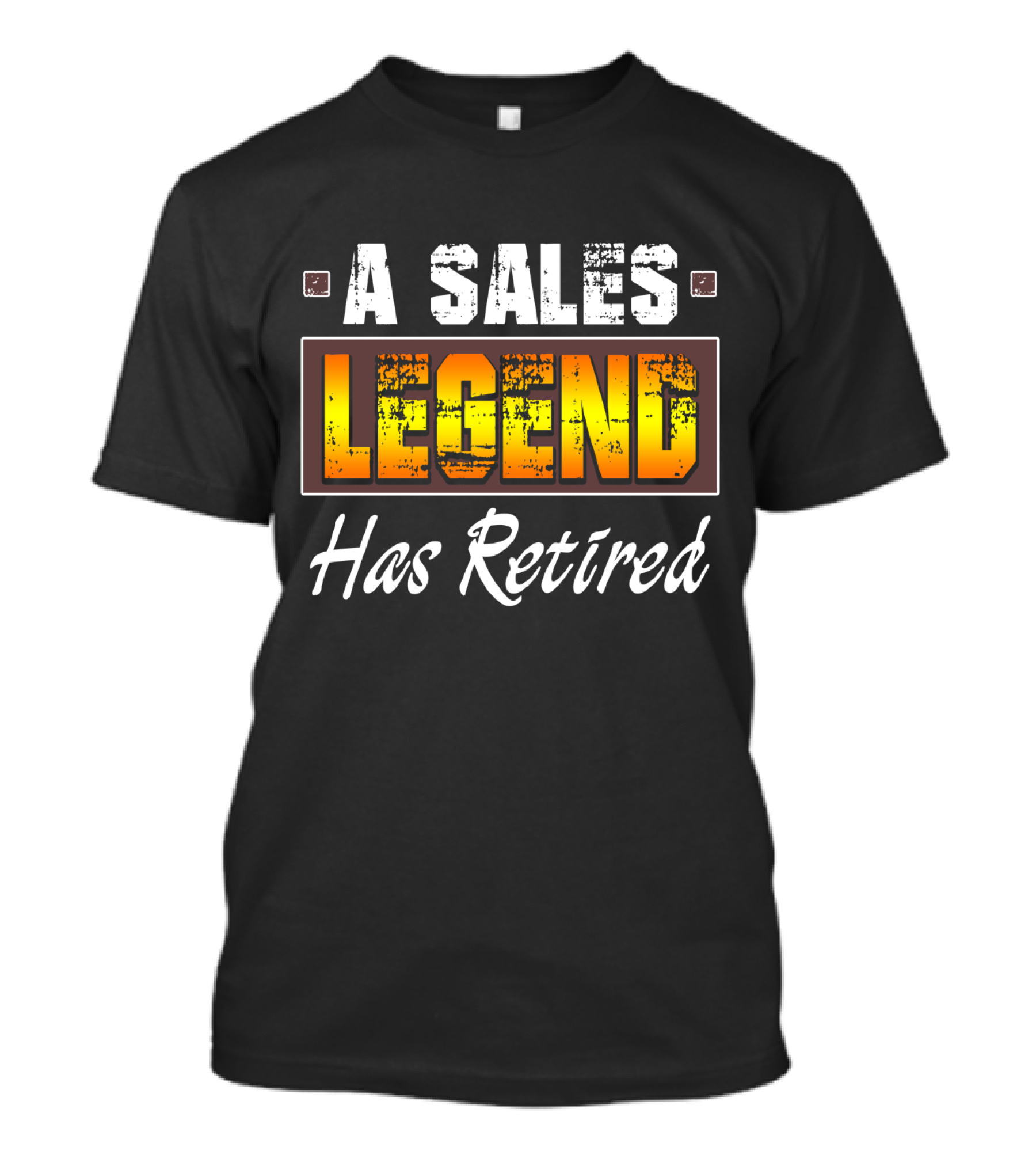 A Sales Legend Has Retired Bold Typography T-Shirt