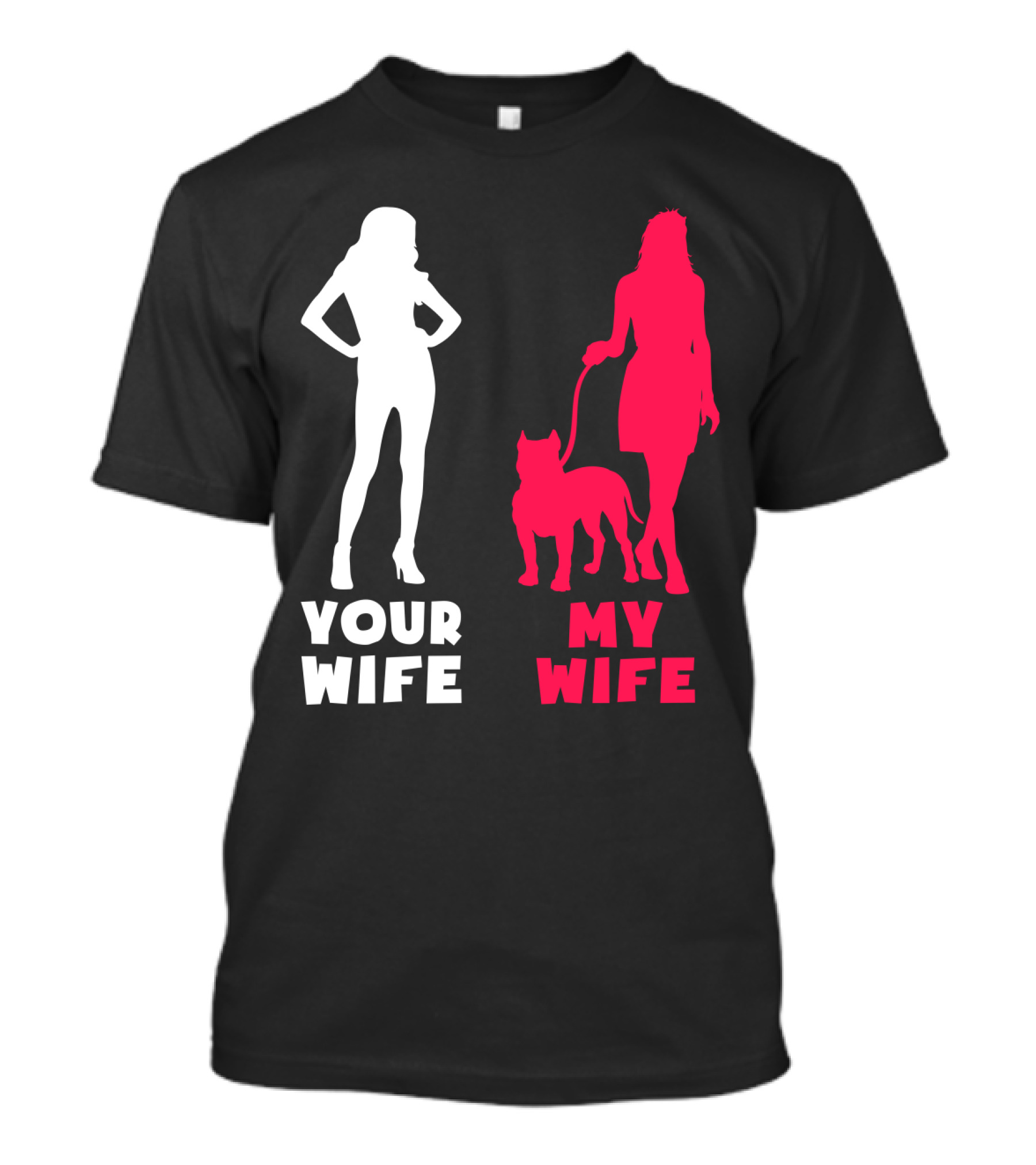Your Wife My Wife Pit Bull T-Shirt