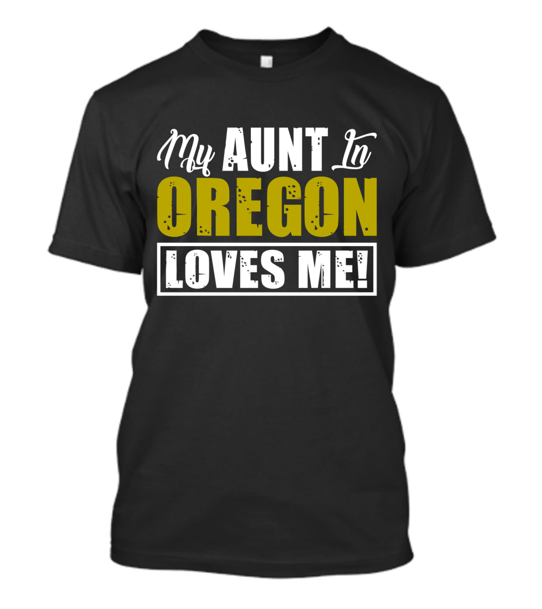 My AUNT In OREGON LOVES ME T-Shirt