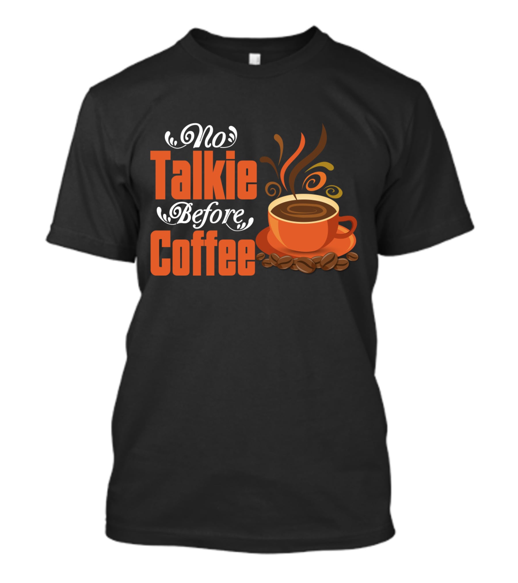 No Talkie Before Coffee Cup With Steam And Beans T-Shirt