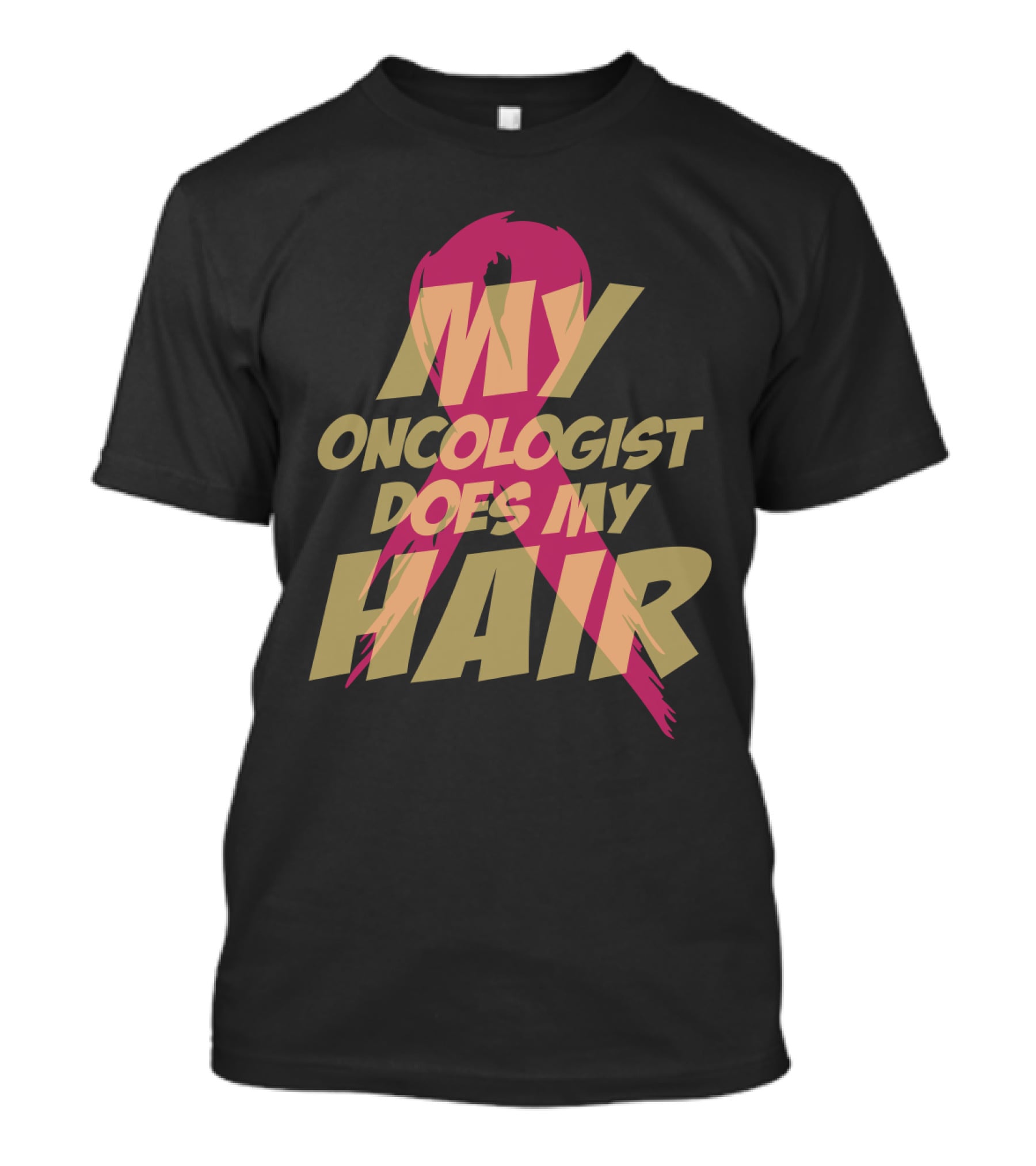 My Oncologist Does My Hair Pink T-Shirt