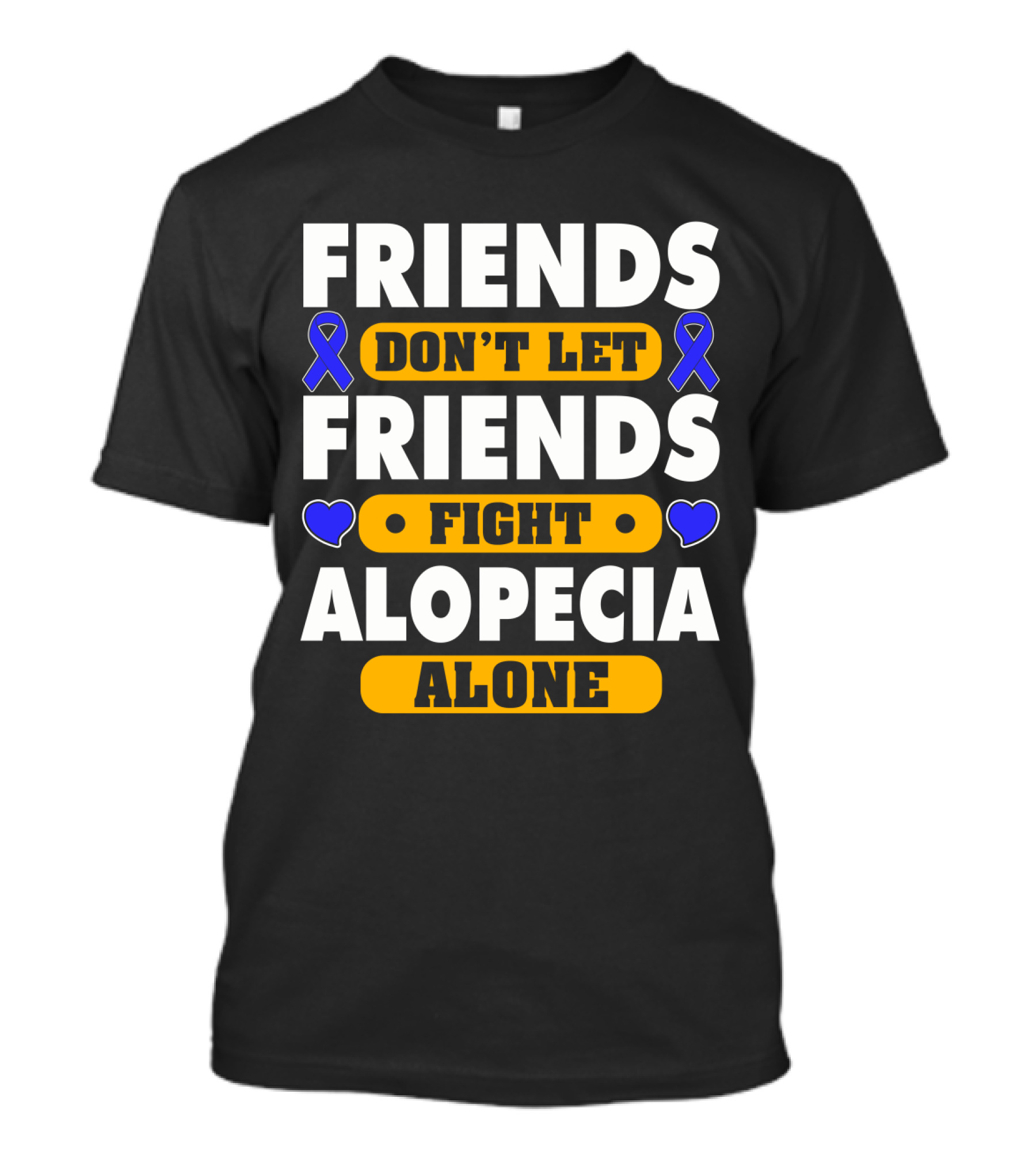 FRIENDS DON'T LET FRIENDS FIGHT ALOPECIA ALONE T-Shirt