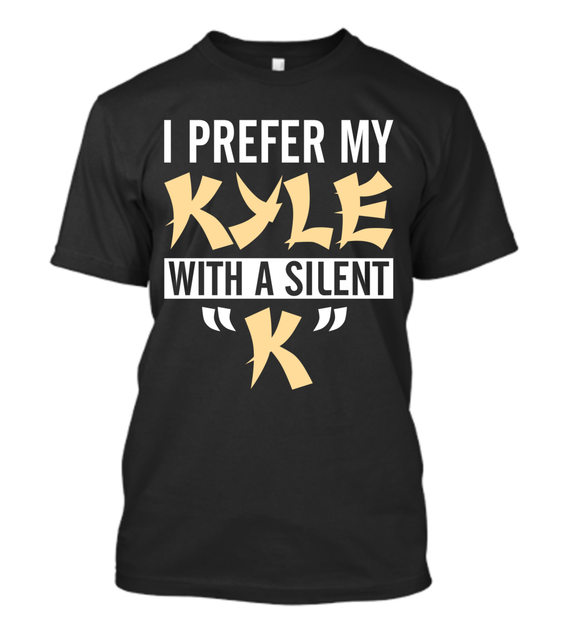I Prefer My Kyle With A Silent K T-Shirt